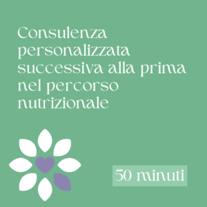 Consulenza personalizzata successiva alla prima nel percorso nutrizionale - 60 min
